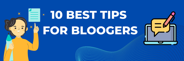 10 best tips for bloggers in 2023